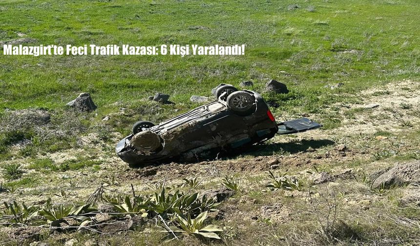 Malazgirt'te Feci Trafik Kazası: 6 Kişi Yaralandı!