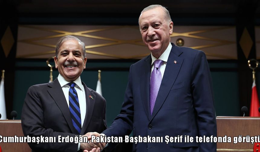 Cumhurbaşkanı Erdoğan ile Pakistan Başbakanı Şerif arasında telefon görüşmesi