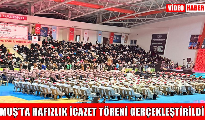 Muş’ta 300 hafız için görkemli icazet töreni