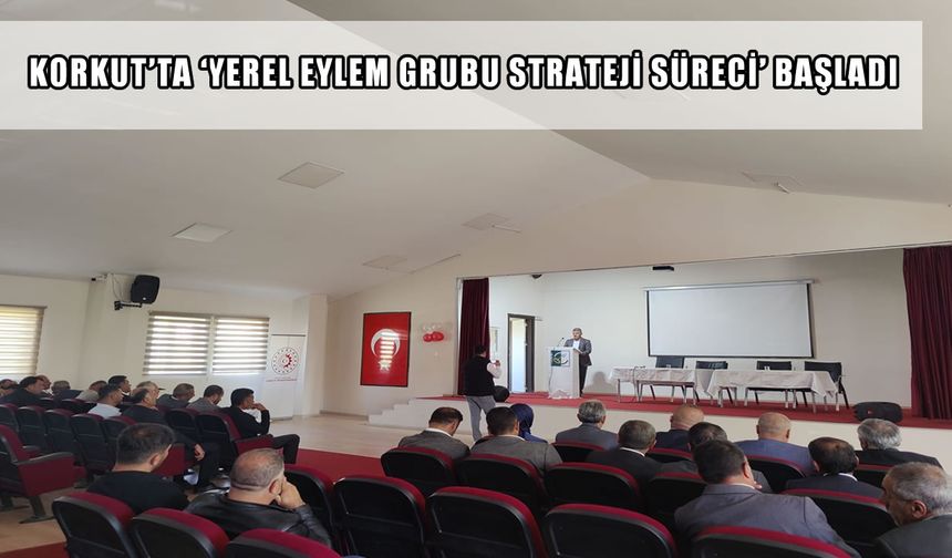 Korkut ilçesinde kırsal kalkınmanın yeni dönemi: Yerel eylem grubu strateji süreci