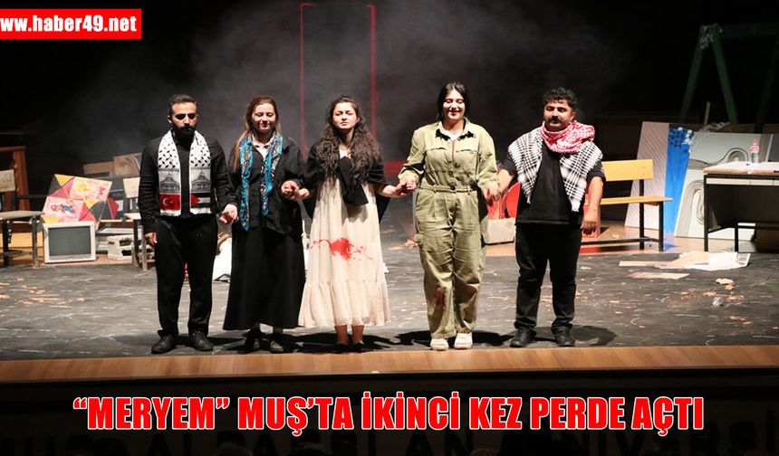 Muş’ta tiyatroya yoğun ilgi: 'Meryem' ikinci kez perde açtı
