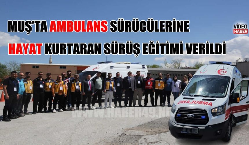 Muş’ta ambulans sürücülerine hayat kurtaran eğitim