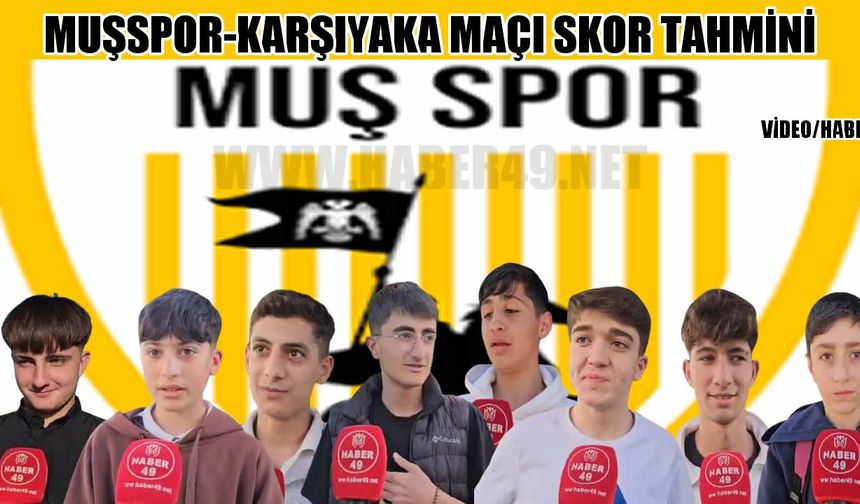 Muşspor taraftarlarından Karşıyaka maçı skor tahmini