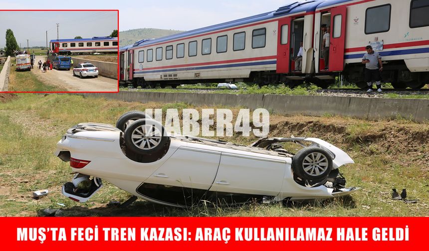 Muş’ta akıl almaz kaza: Posta treni ile otomobil çarpıştı