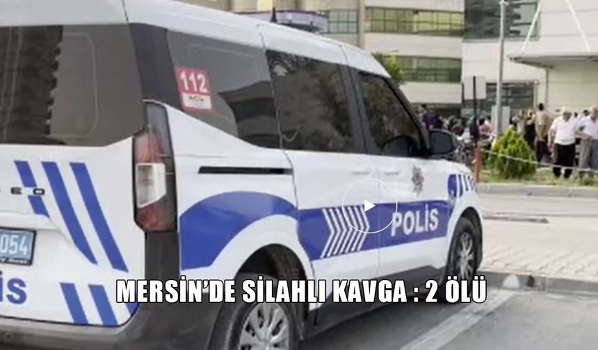 Tarsus’ta Kanlı Hesaplaşma: Husumetli Aileler Çatıştı, 2 Kardeş Öldü