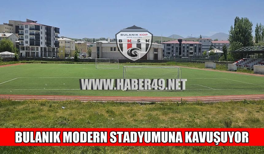 Bulanık ilçesi modern spor tesislerine kavuşuyor