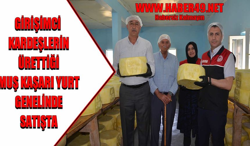 Coğrafi işaretli Muş’un ‘eski kaşar’ı Türkiye’nin dört bir yanına gönderiliyor