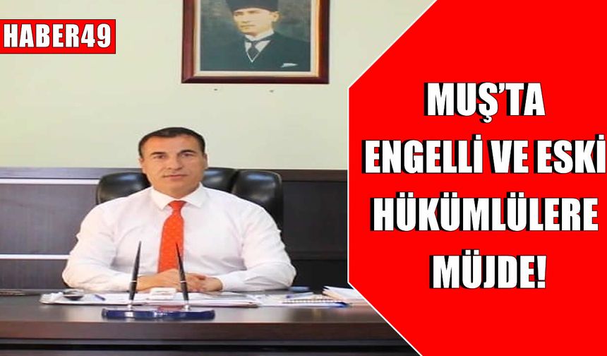Muş’ta engelli ve eski hükümlülere 720 bin TL’ye kadar hibe desteği başvuruları başladı