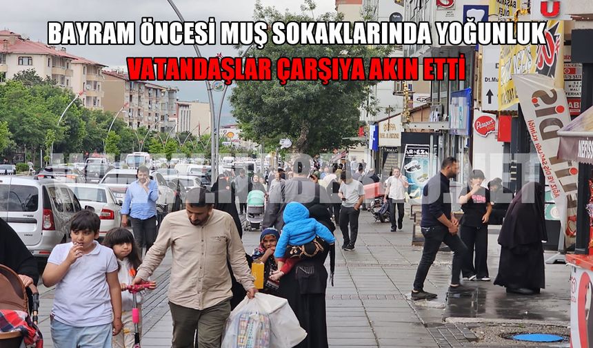 Muş sokaklarında bayram trafiği