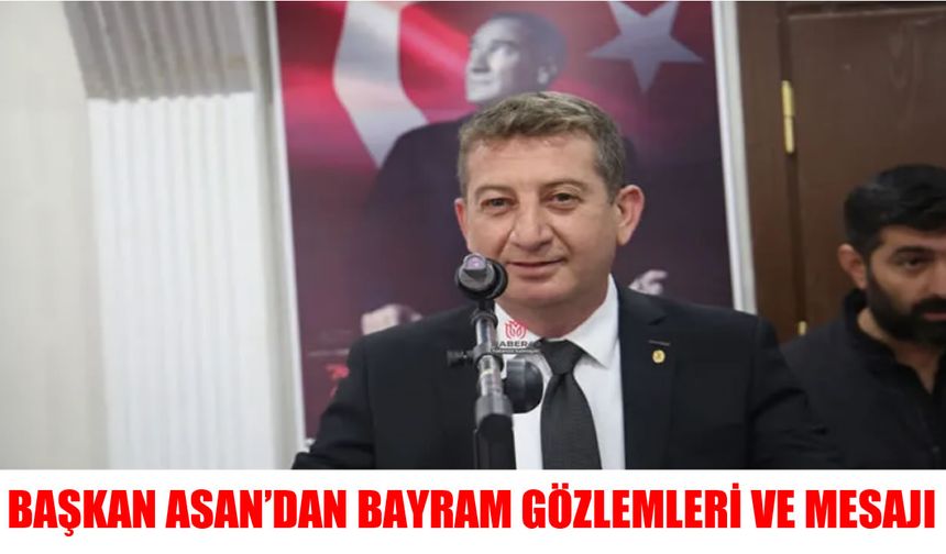 Muş Esnaf ve Sanatkârları Kredi Kefalet Kooperatifi Başkanı Asan’dan Kurban Bayramı mesajı