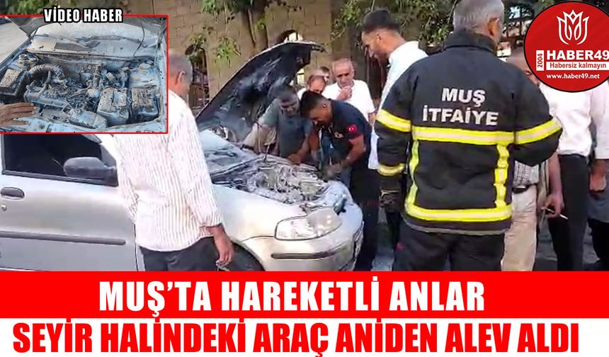 Muş'ta seyir halindeki araç alev aldı