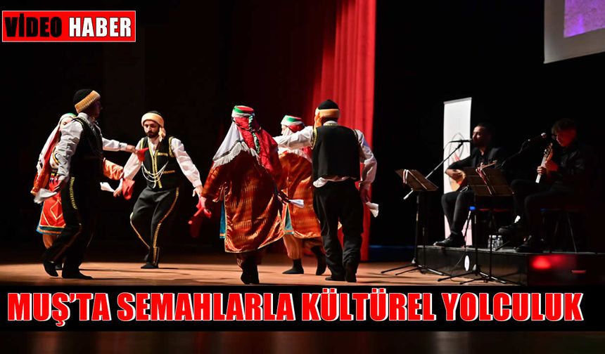 Muş’ta “Turnaların Kelamı Semahlarımız” konseri izleyenleri büyüledi