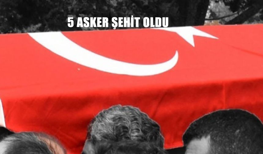 MSB açıkladı: Metan gazından zehirlenen 5 asker şehit oldu