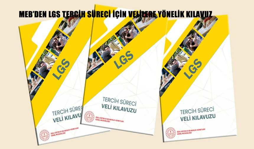LGS tercih süreci başlıyor: MEB'den velilere yol gösteren kapsamlı kılavuz yayınlandı