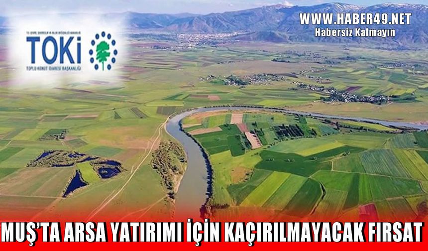 TOKİ, Muş’ta konut ve ticaret alanlarını satışa sunuyor