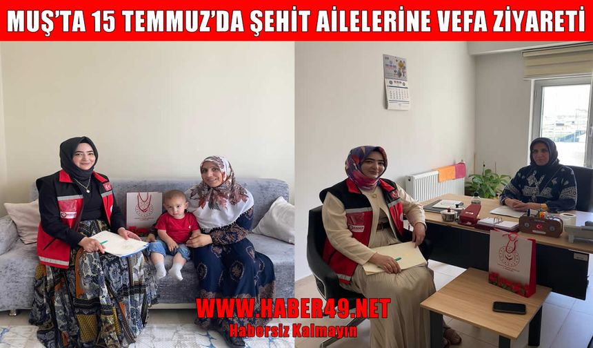 Muş’ta 15 Temmuz'da şehit aileleri unutulmadı