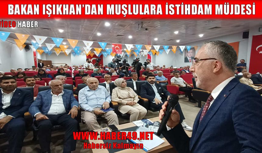 Bakan Işıkhan, Muş’a özel istihdam projesini duyurdu