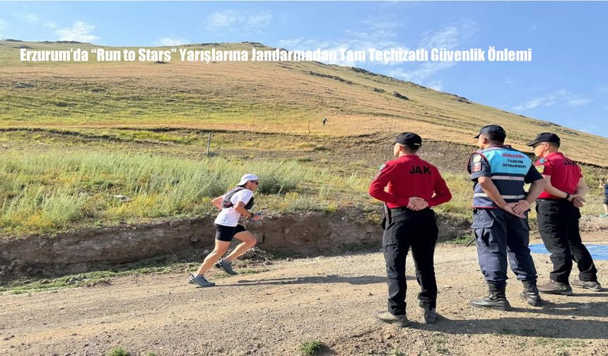 Erzurum’da “Run to Stars” Yarışlarına Jandarmadan Tam Teçhizatlı Güvenlik Önlemi