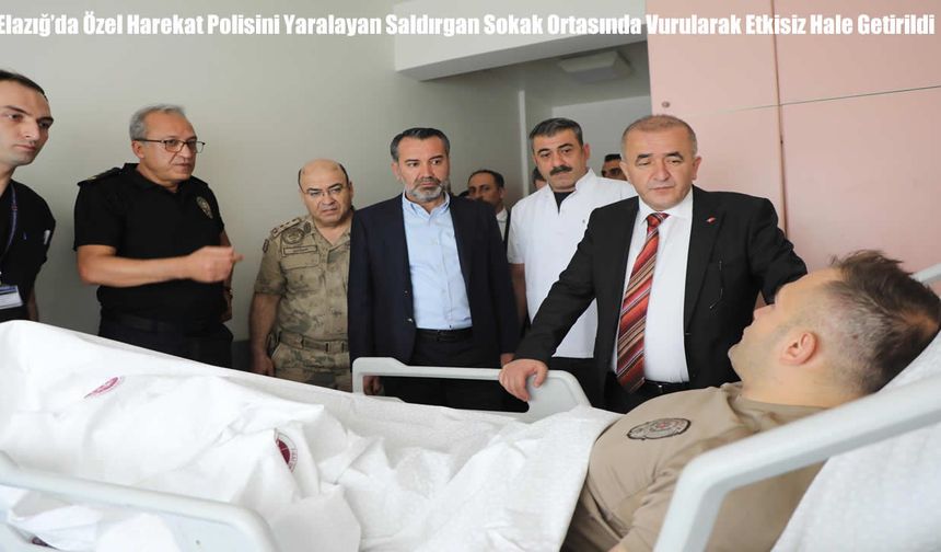Elazığ’da Özel Harekat Polisini Yaralayan Saldırgan Sokak Ortasında Vurularak Etkisiz Hale Getirildi