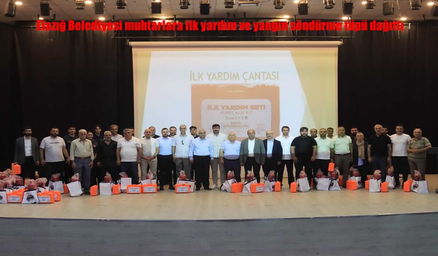 Elazığ Belediyesi’nden Muhtarlara İlk Yardım ve Yangın Söndürme Ekipmanı Desteği