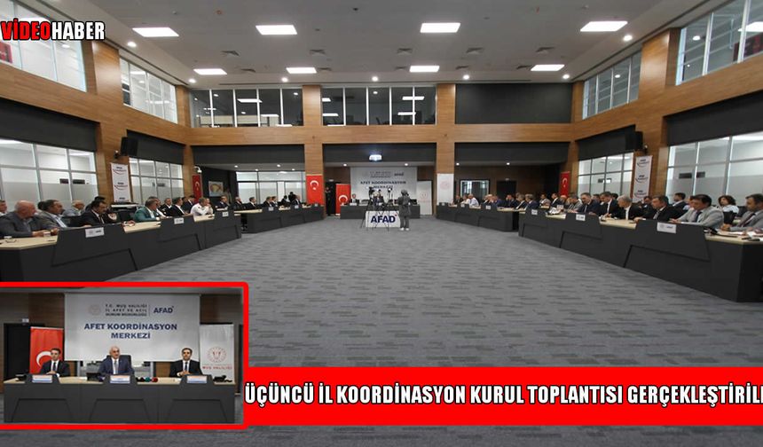 Muş'ta 2025 yılı üçüncü İl Koordinasyon Kurul toplantısı gerçekleştirildi: Dev yatırımlar hayata geçiyor