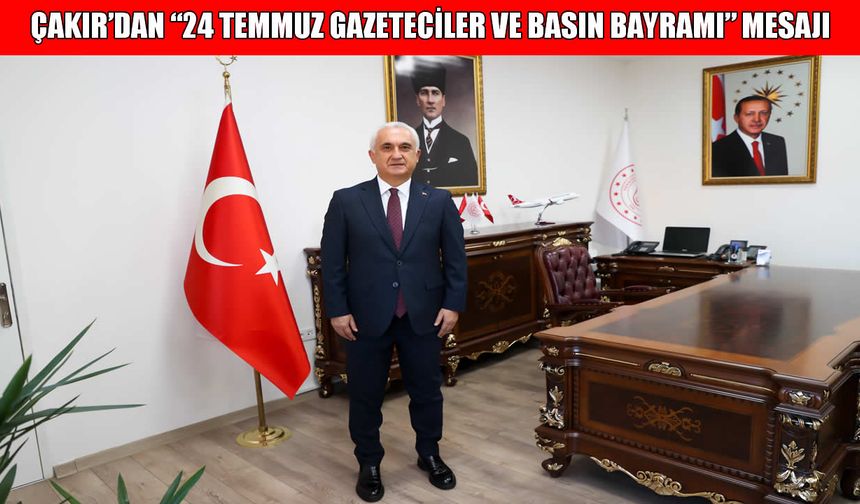 Muş Valisi Çakır’dan “24 Temmuz Gazeteciler ve Basın Bayramı” mesajı