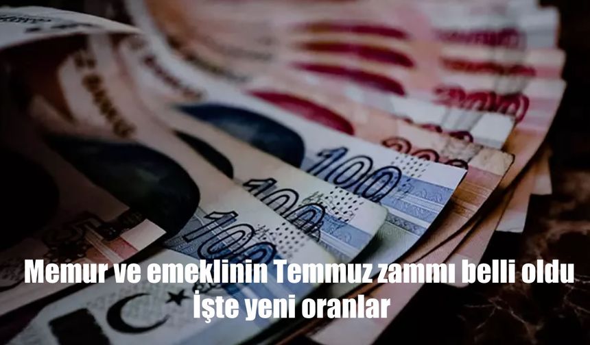 Temmuz 2025 Memur ve Emekli Maaş Zammı Belli Oldu: İşte Kalem Kalem Yeni Oranlar
