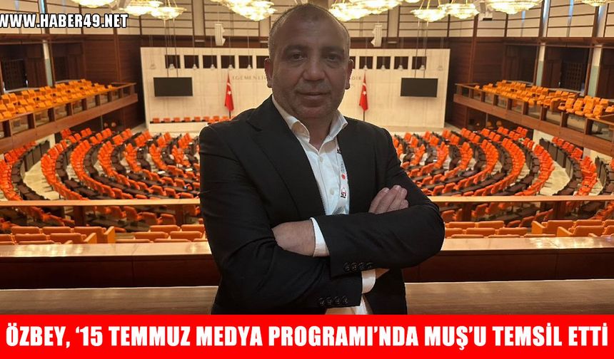 Cumhurbaşkanlığı’ndan "15 Temmuz Medya Programı": Muş'u Emrullah Özbey temsil etti