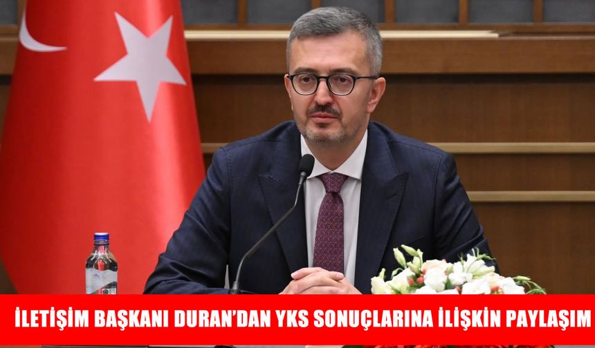 İletişim Başkanı Duran'dan YKS sonuçları mesajı: Tüm öğrencilerimize hayırlı olsun