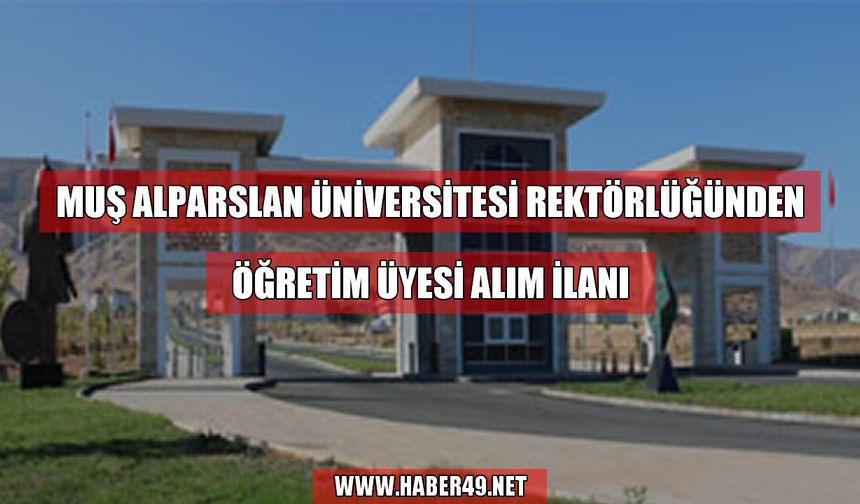 Muş Alparslan Üniversitesi’nden akademik personel alım ilanı
