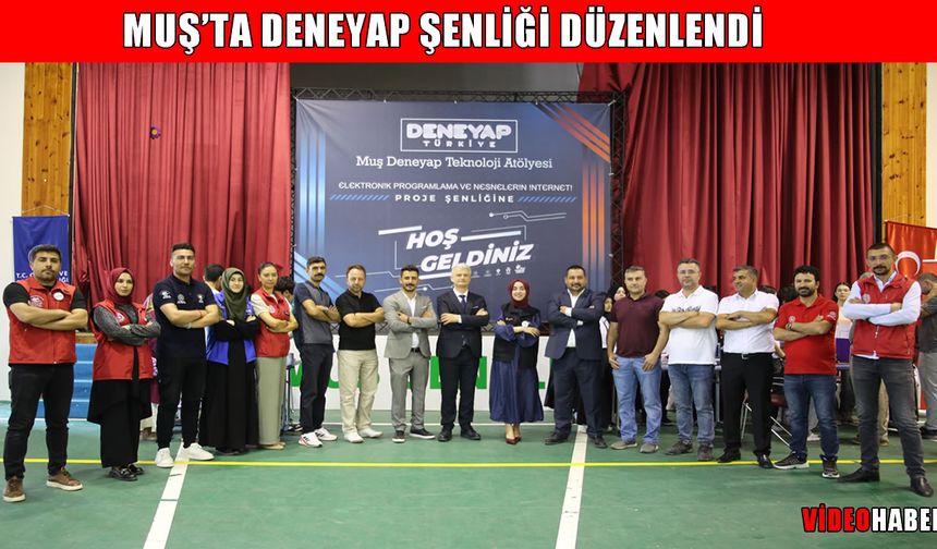 Muş’ta ‘Deneyap Şenliği’: Geleceğe yön verecek projeler görücüye çıktı