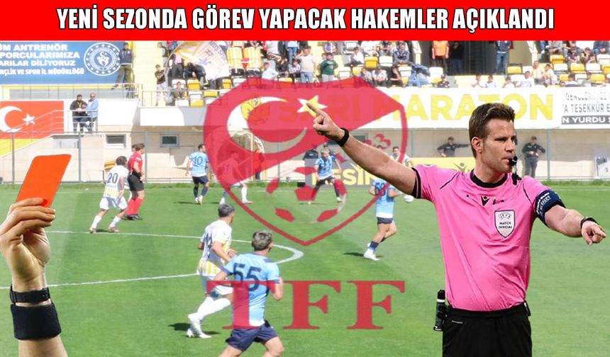 TFF, 2025-2026 sezonunda görev yapacak hakemleri açıkladı