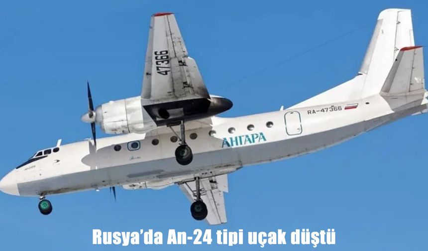 Rusya'da An-24 tipi yolcu uçağı düştü: 49 kişi hayatını kaybetti
