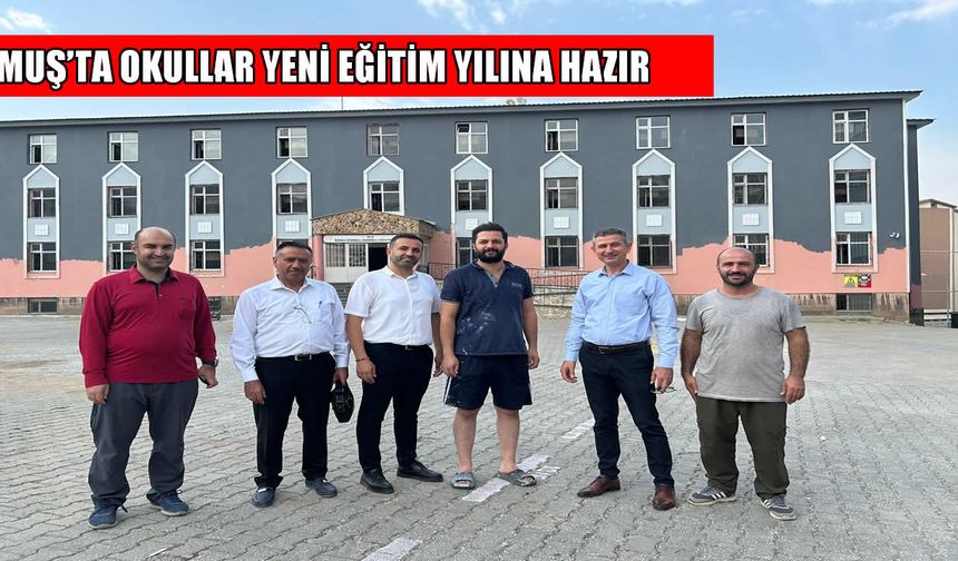 Muş'ta 2025-2026 eğitim öğretim yılı hazırlıkları tüm hızıyla sürüyor