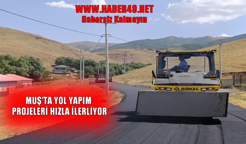 Muş’ta kırsal yollar asfaltla buluşuyor