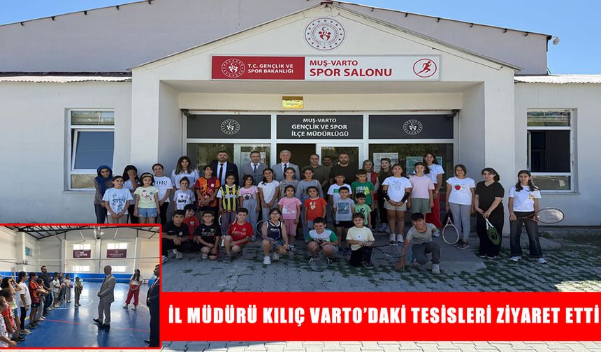 Muş GSB İl Müdürü Kılıç: Gençlerimiz, geleceğimizin teminatıdır