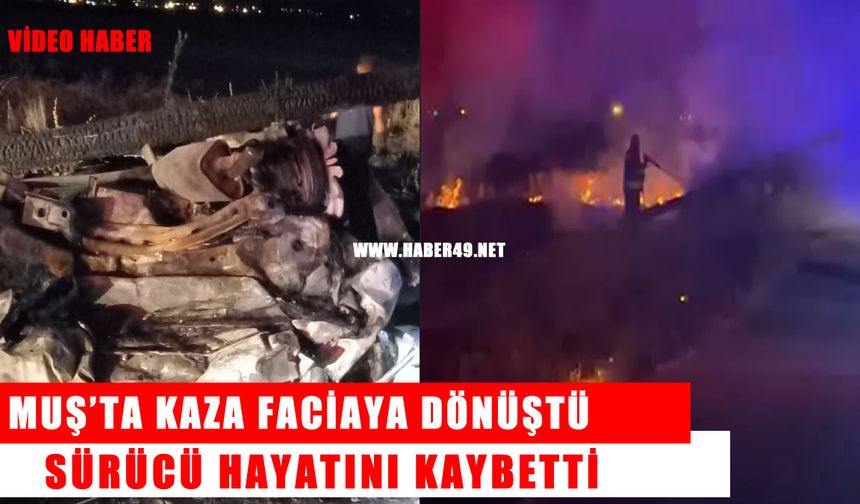 Muş’ta yürek burkan kaza: Sürücü hayatını kaybetti