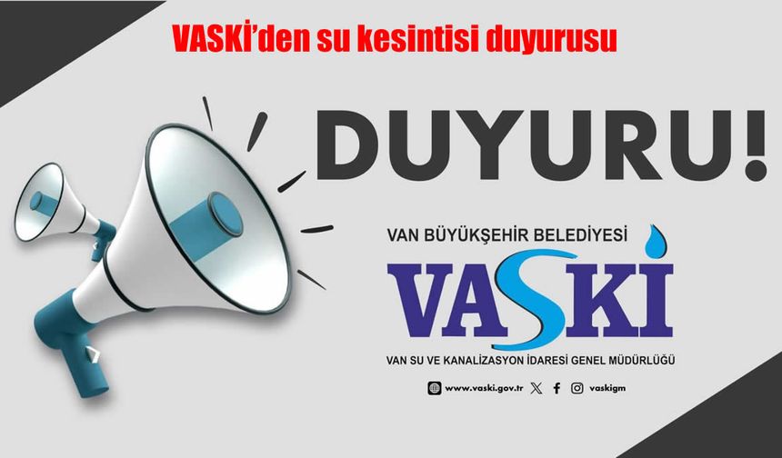 VASKİ’den Van’da Su Kesintisi Duyurusu
