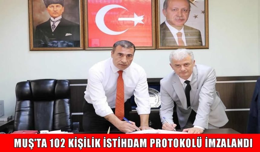 Muş'ta gençlere iş fırsatı: 102 kişilik istihdam protokolü imzalandı