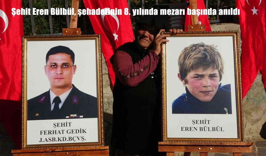 Şehit Eren Bülbül ve Astsubay Kıdemli Başçavuş Ferhat Gedik, mezarları başında anıldı