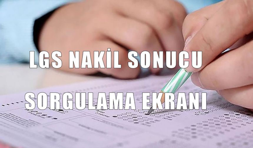 LGS yerleştirmeye esas 2. nakil sonuçları açıklandı