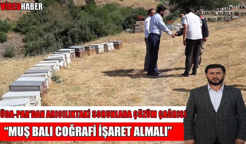 HÜDA-PAR Muş İl Başkanı Çağlayan Haber49'a konuştu: Muş balı coğrafi işaret almalı