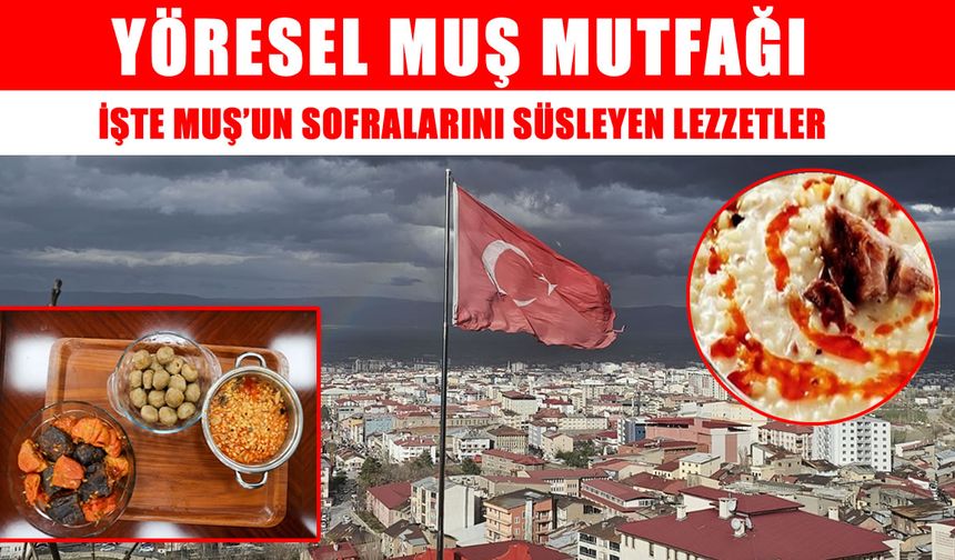 Muş’ta ne yenir? İşte Muş’un meşhur yemekleri