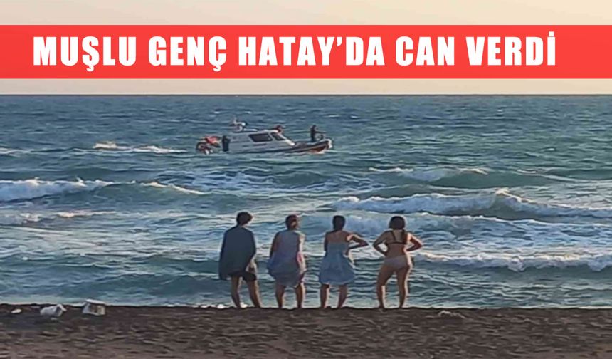 Hatay’dan Muş’a acı haber