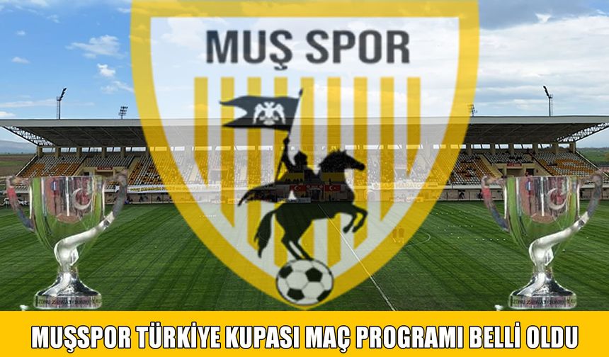 Muşspor'un Türkiye Kupası maç tarihi belli oldu