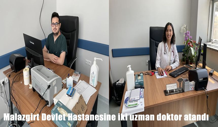 Malazgirt Devlet Hastanesi’nde iki uzman doktor göreve başladı