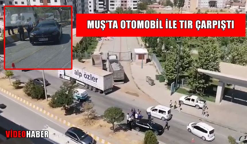 Muş’ta korkutan kaza: Otomobil ile tır çarpıştı