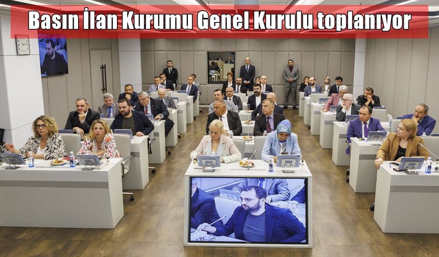 Basın İlan Kurumu Genel Kurulu toplanıyor