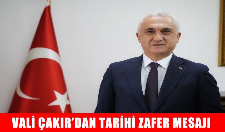 Muş valisi Çakır’dan tarihi zafer mesajı