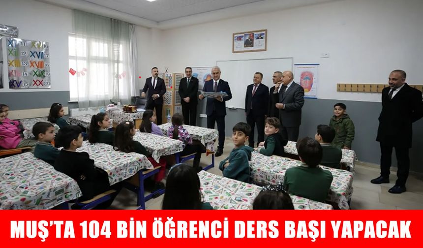 Muş’ta 104 bin öğrenci yeni eğitim yılına merhaba diyecek